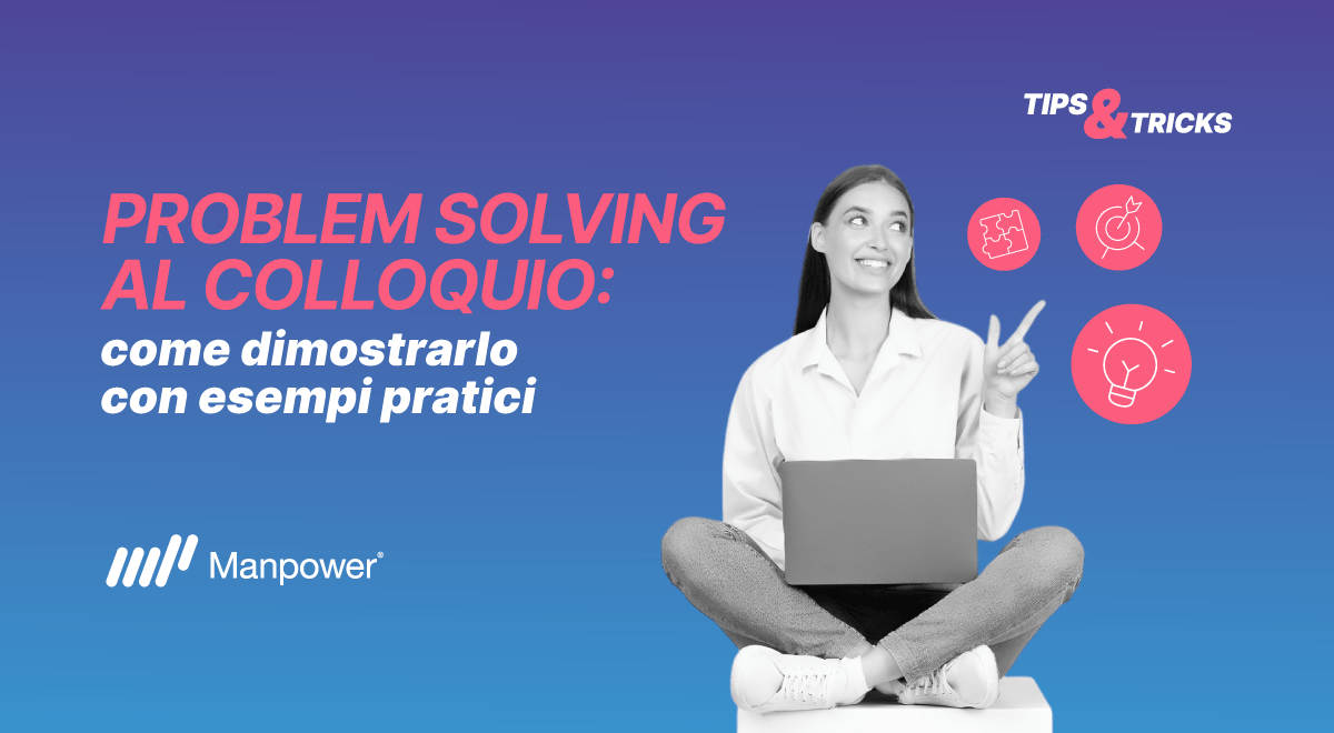 Problem solving lavoro: come dimostrarlo durante il colloquio - Manpower